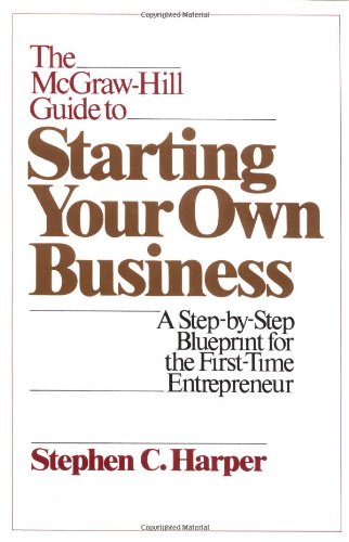 Book Cover The McGraw-Hill Guide to Starting Your Own Business: A Step-by-Step Blueprint for the First Time Entrepreneur