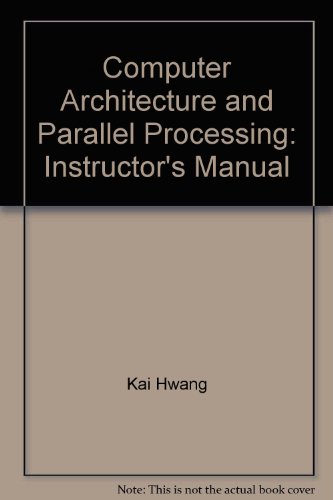 Book Cover Computer Architecture and Parallel Processing: Instructor's Manual