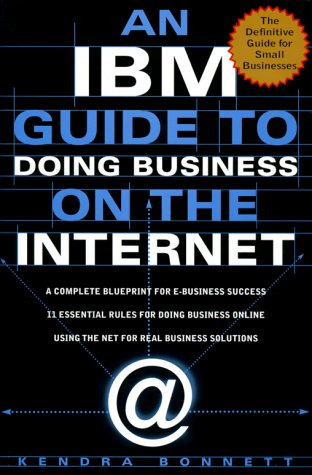 Book Cover An IBM Guide to Doing Business on the Internet: A Complete Blueprint for E-Business Success