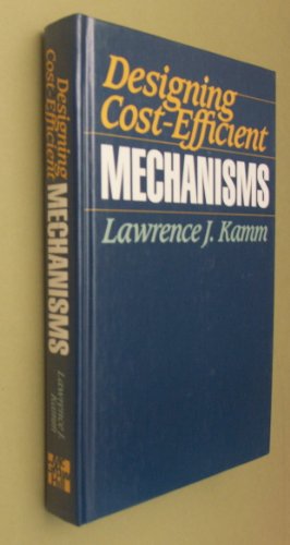 Book Cover Designing Cost-Efficient Mechanisms: Minimum Constraint Design, Designing With Commercial Components, and Topics in Design Engineering