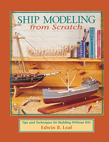 Book Cover Ship Modeling from Scratch: Tips and Techniques for Building Without Kits