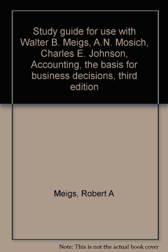 Book Cover Study guide for use with Walter B. Meigs, A.N. Mosich, Charles E. Johnson, Accounting, the basis for business decisions, third edition
