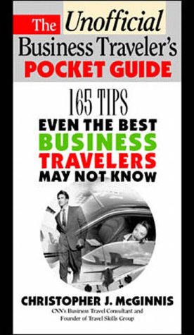 Book Cover The Unoffcial Business Traveler's Pocket Guide: 165 Tips Even the Best Business Traveler May Not Know