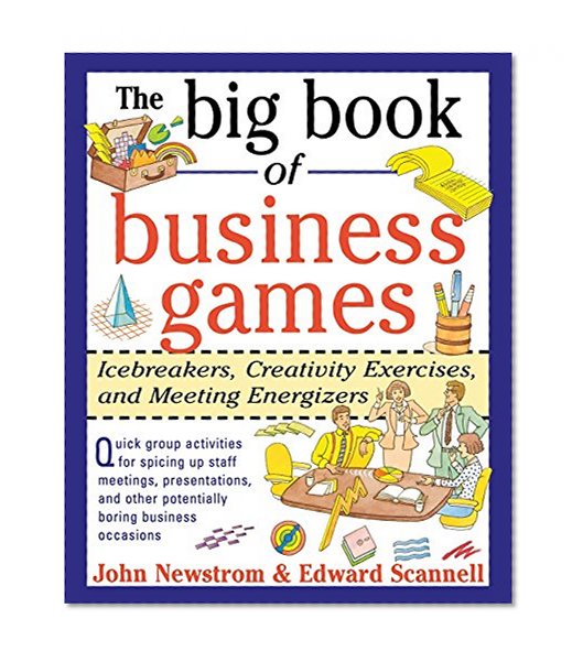 Book Cover The Big Book of Business Games: Icebreakers, Creativity Exercises and Meeting Energizers