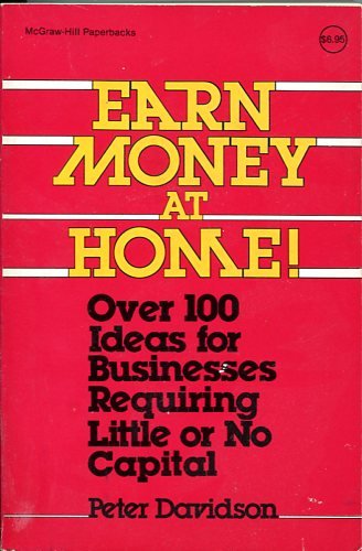 Book Cover Earn Money at Home: Over 100 Ideas for Businesses Requiring Little or No Capital (Schaum's Outline Series)