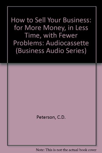 Book Cover How to Sell Your Business for More Money in Less Time With Fewer Problems (Business Audio Series)