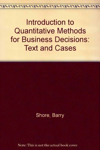 Book Cover Introduction to Quantitative Methods for Business Decisions: Text and Cases