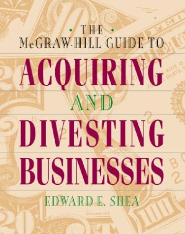 Book Cover The McGraw-Hill Guide to Acquiring and Divesting Businesses