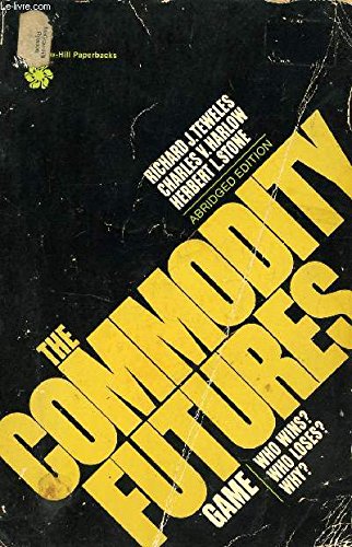 Book Cover The Commodity Futures Game: Who Wins? Who Loses? Why? (McGraw-Hill paperbacks)
