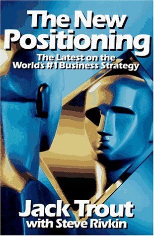 Book Cover The New Positioning: The Latest on the World's #1 Business Strategy