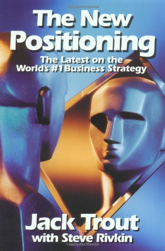 Book Cover The New Positioning: The Latest on the World's #1 Business Strategy