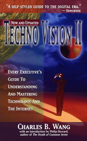 Book Cover Techno Vision II: Every Executive's Guide to Understanding and Mastering Technology and the Internet