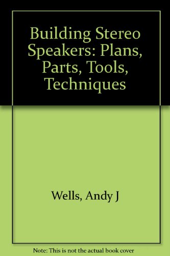 Book Cover Building Stereo Speakers: Plans, Parts, Tolls, Techniques (McGraw-Hill/VTX series)