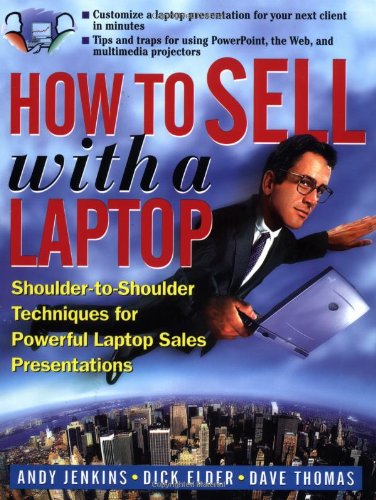 Book Cover How to Sell with a Laptop; Shoulder to Shoulder Techniques for Powerful Laptop Sales Presentations