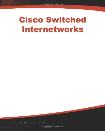 Book Cover Cisco Switched Internetworks: VLANs, ATM & Voice/Data Integration