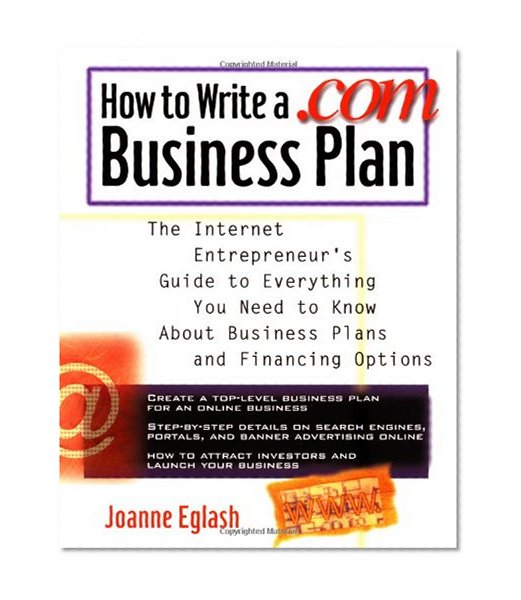 Book Cover How to Write A .com Business Plan: The Internet Entrepreneur's Guide to Everything You Need to Know About Business Plans and Financing Options