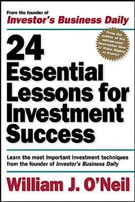 Book Cover 24 Essential Lessons for Investment Success: Learn the Most Important Investment Techniques from the Founder of Investor's Business Daily