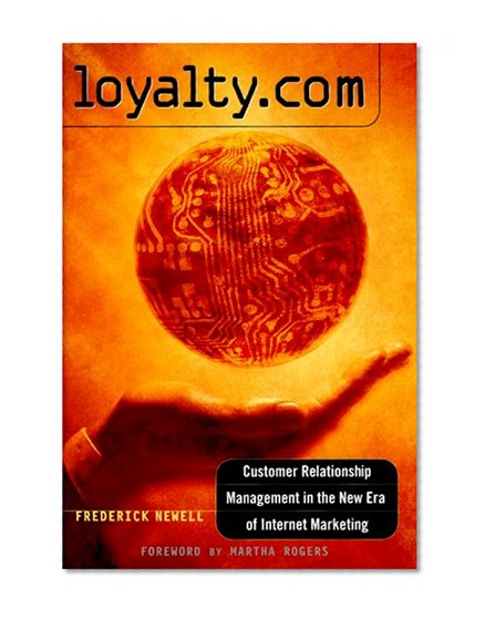 Book Cover Loyalty.Com: Customer Relationship Management in the New Era of Internet Marketing