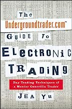 Book Cover The Undergroundtrader.com Guide to Electronic Trading: Day Trading Techniques of a Master Guerrilla Trader