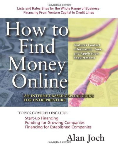 Book Cover How to Find Money Online: An Internet-Based Capital Guide for Entrepreneurs