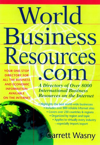 Book Cover World Business Resources.com: A Directory of 8,000 International Business Resources on the Internet