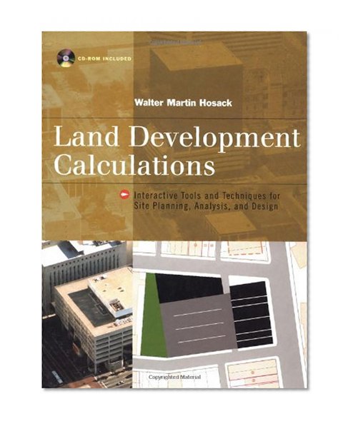 Book Cover Land Development Calculations: Interactive Tools and Techniques for Site Planning, Analysis and Design