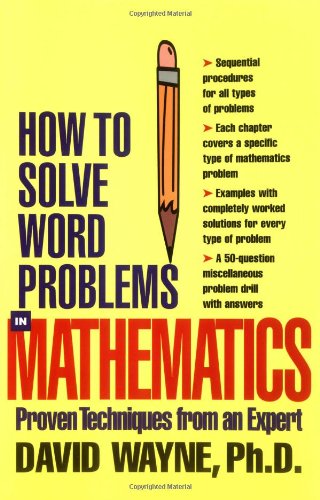 Book Cover How to Solve Word Problems in Mathematics: Proven Techniques from an Expert (How to Solve Word Problems Series)