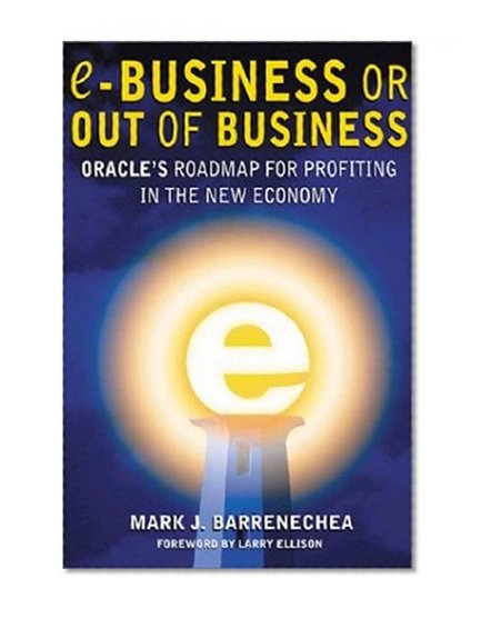 Book Cover ebusiness or Out of Business: Oracle's Roadmap for Profiting in the New Economy