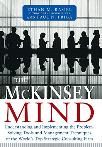 Book Cover The McKinsey Mind: Understanding and Implementing the Problem-Solving Tools and Management Techniques of the World's Top Strategic Consulting Firm