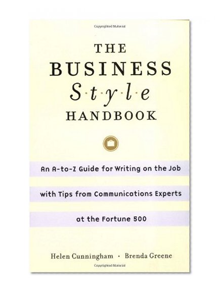 Book Cover The Business Style Handbook: An A-to-Z Guide for Writing on the Job with Tips from Communications Experts at the Fortune 500