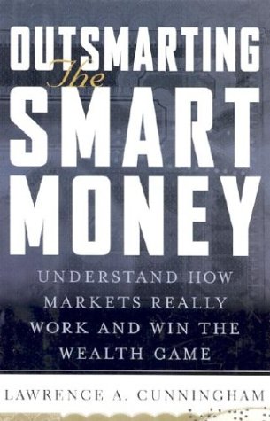 Book Cover Outsmarting the Smart Money : Understand How Markets Really Work and Win the Wealth Game