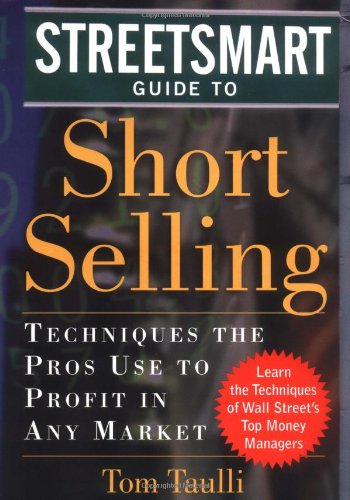 Book Cover The Streetsmart Guide to Short Selling: Techniques the Pros Use to Profit in Any Market