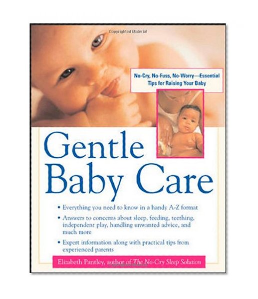 Book Cover Gentle Baby Care : No-cry, No-fuss, No-worry--Essential Tips for Raising Your Baby