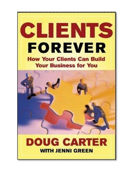 Book Cover Clients Forever: How Your Clients Can Build Your Business for You
