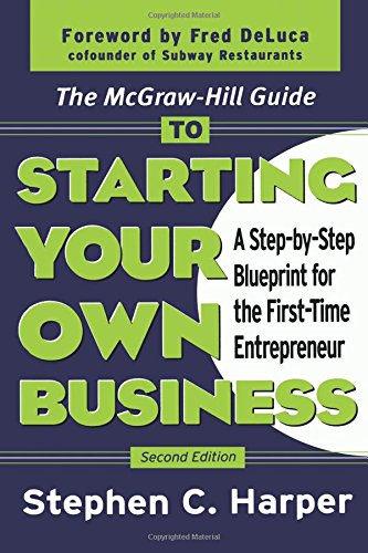 Book Cover The McGraw-Hill Guide to Starting Your Own Business : A Step-By-Step Blueprint for the First-Time Entrepreneur