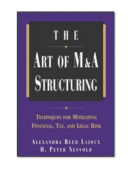 Book Cover The Art of M&A Structuring: Techniques for Mitigating Financial, Tax, and Legal Risk