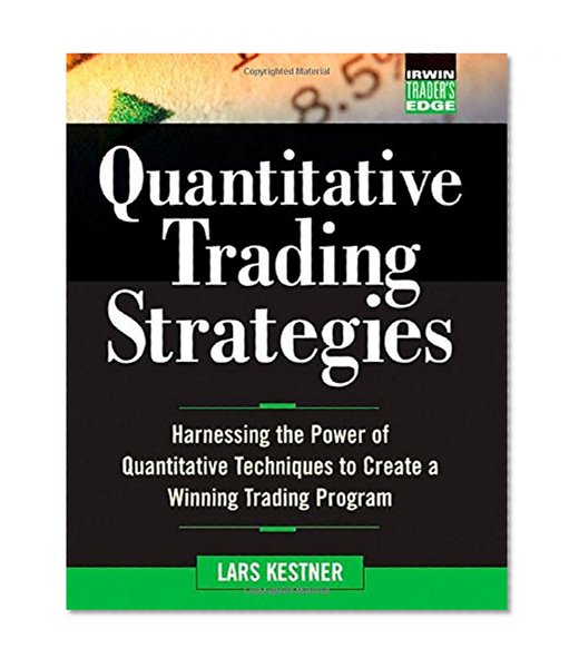 Book Cover Quantitative Trading Strategies: Harnessing the Power of Quantitative Techniques to Create a Winning Trading Program (McGraw-Hill Traderâ(TM)s Edge Series)