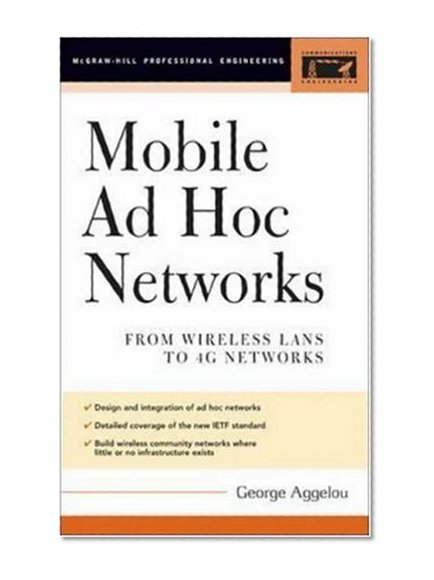 Book Cover Mobile Ad Hoc Networks: From Wireless LANs to 4G Networks