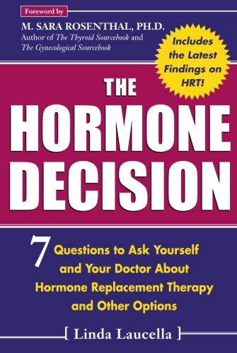 Book Cover The Hormone Decision : 7 Questions To Ask Yourself and Your Doctor About Hormone Replacement Therapy and Other Options