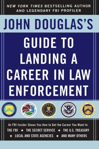 Book Cover John Douglas's Guide to Landing a Career in Law Enforcement