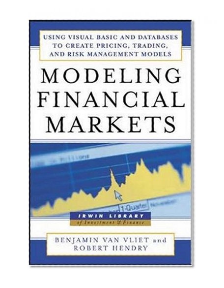 Book Cover Modeling Financial Markets : Using Visual Basic.NET and Databases to Create Pricing, Trading, and Risk Management Models