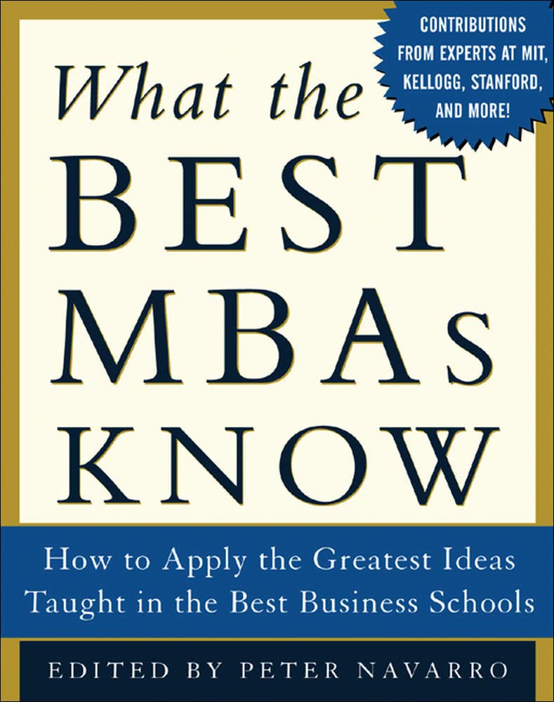 Book Cover What the Best MBAs Know: How to Apply the Greatest Ideas Taught in the Best Business Schools