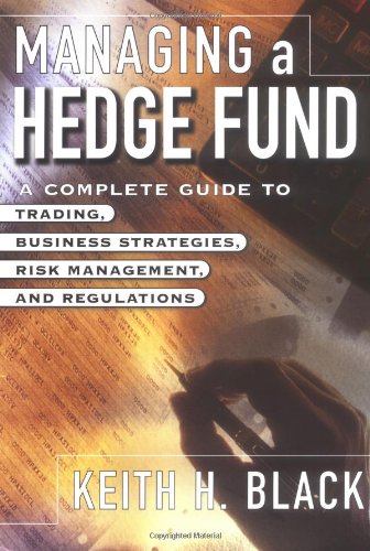 Book Cover Managing a Hedge Fund: A Complete Guide to Trading, Business Strategies, Risk Management, and Regulations