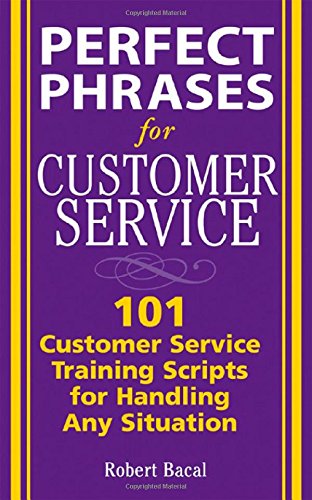 Book Cover Perfect Phrases for Customer Service: Hundreds of Tools, Techniques, and Scripts for Handling Any Situation (Perfect Phrases Series)