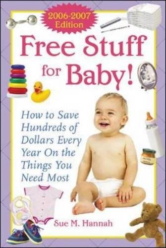 Book Cover Free Stuff for Baby! 2006-2007 edition: How to Save Hundreds of Dollars Every Year on the Things You Need Most