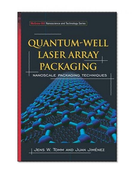 Book Cover Quantum-Well Laser Array Packaging: Nanoscale Pckaging Techniques (Mcgraw-Hill Nanoscience and Technology Series)