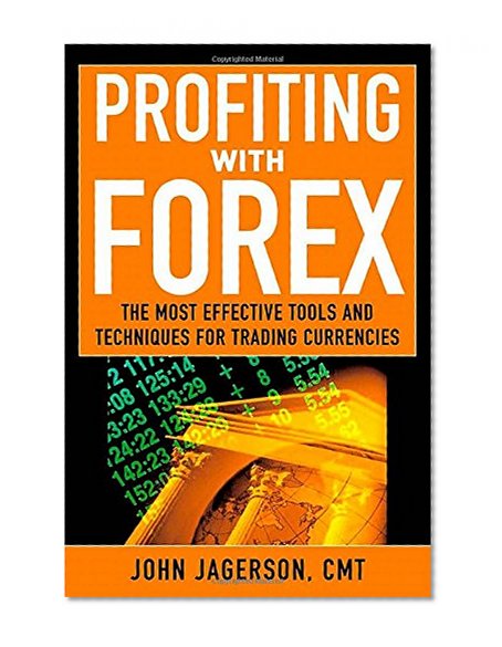 Book Cover Profiting With Forex: The  Most Effective Tools and Techniques for Trading Currencies