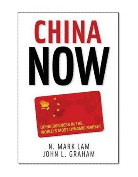 Book Cover China Now: Doing Business in the World's Most Dynamic Market