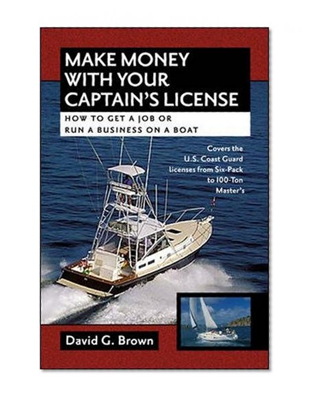Book Cover Make Money With Your Captain's License: How to Get a Job or Run a Business on a Boat