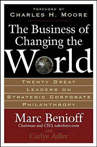 Book Cover The Business of Changing the World: Twenty Great Leaders on Strategic Corporate Philanthropy